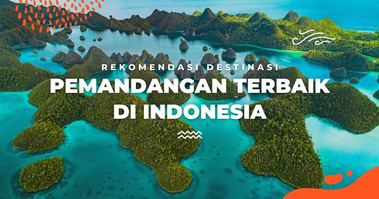 7 Tempat Wisata dengan Pemandangan Alam Terindah di Indonesia